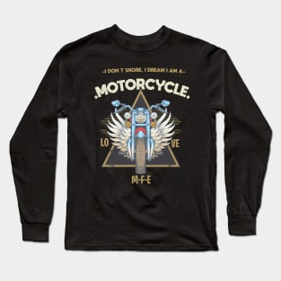 I Don't snore I Dream I am A MOTORCYCLE ,Motorcycle With Angel Wings Long Sleeve T-Shirt